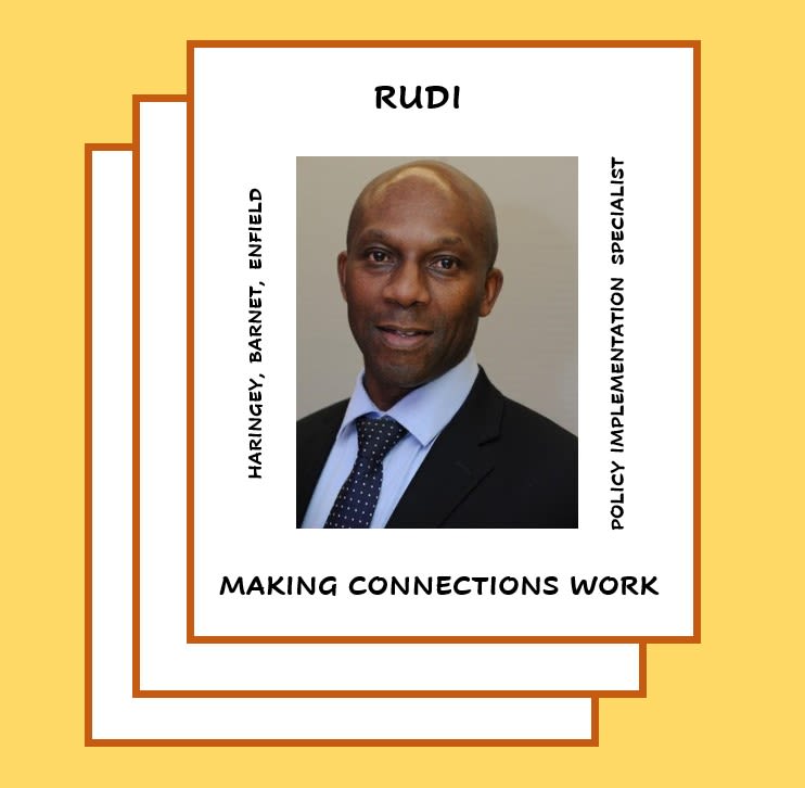 Rudi Page. Making Connections Work Limited. Haringey, Barnet, Enfield. Policy implementation specialist. 