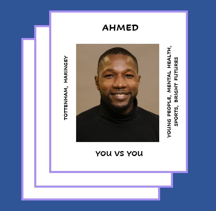 You vs You. Ahmed. Tottenham, Haringey. Young people, mental health, sports, bright futures. 